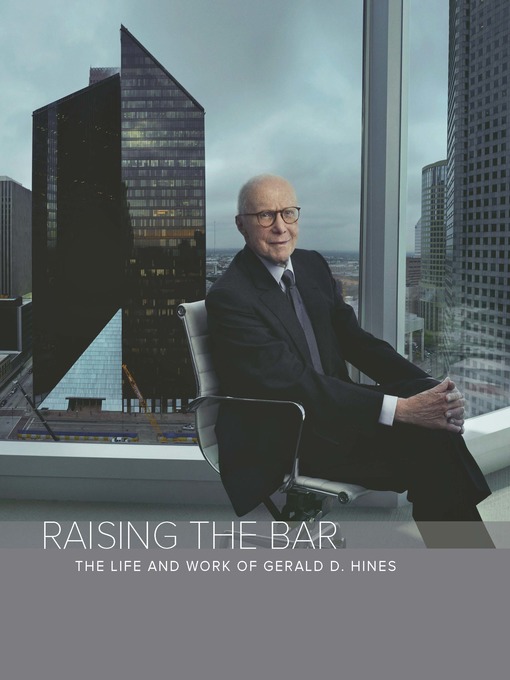 Title details for Raising the Bar: the Life and Work of Gerald D. Hines by Mark Seal - Available